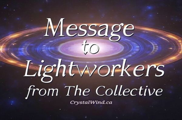 Message to Lightworkers from the Collective: Navigating the Storms of Change