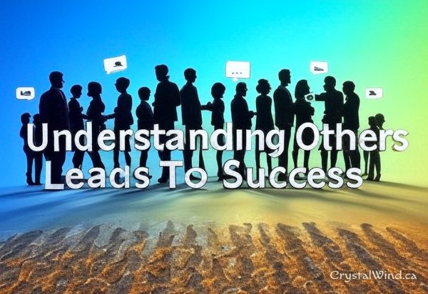 Why Understanding Others Is Your Secret to Success