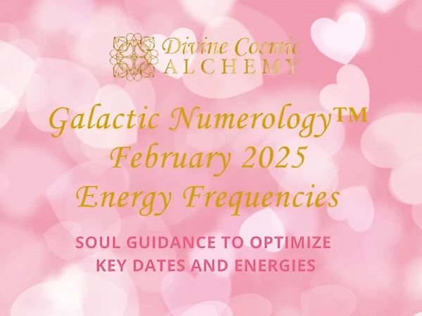 February 2025 Galactic Numerology™ Energy Frequencies