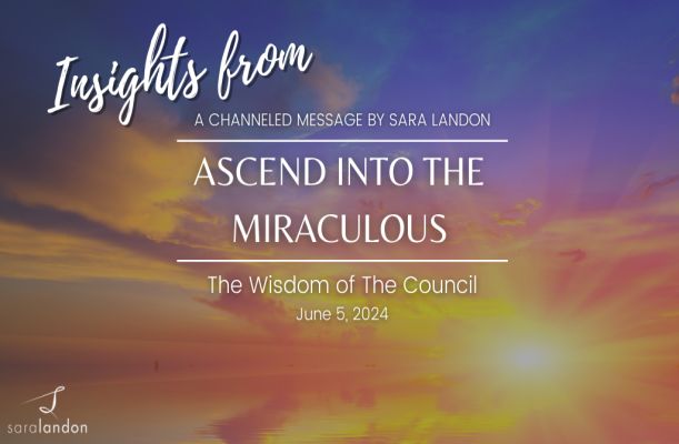 Wisdom of The Council: Ascend into the Miraculous