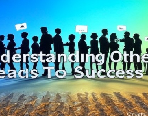 Why Understanding Others Is Your Secret to Success