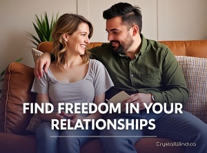 Find Freedom in Your Relationships