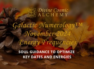 November 2024 Galactic Numerology™ Monthly Energy Frequencies