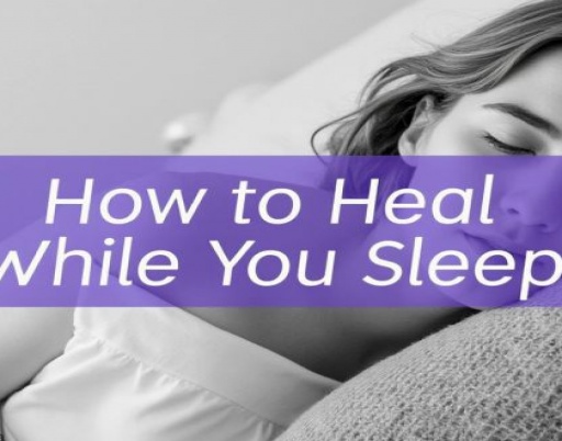 How to Heal While You Sleep