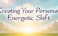 Channeled Message: Create Your Personal Energetic Shift Now