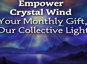 Empower Crystal Wind: Your Monthly Gift, Our Collective Light